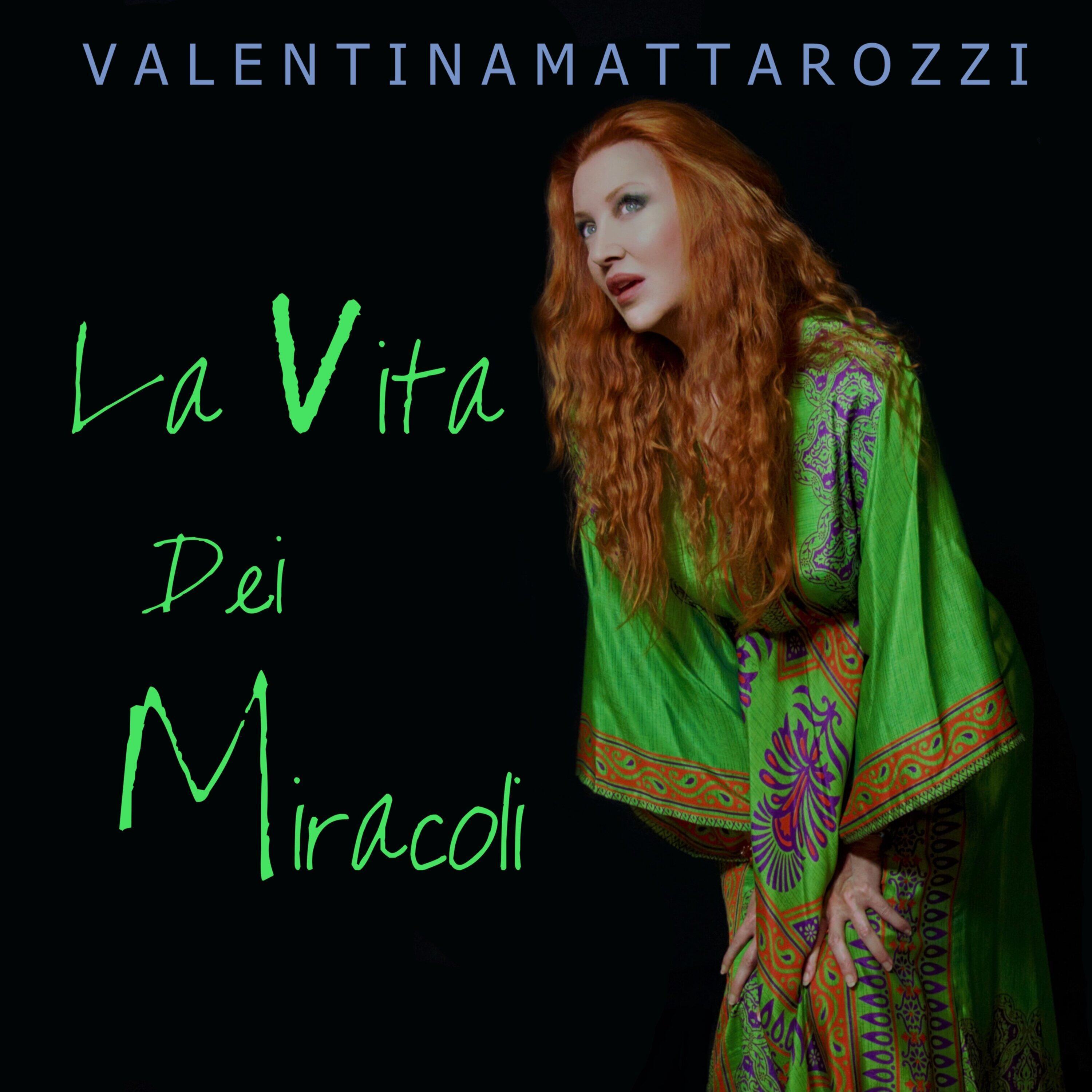 Valentina Mattarozzi:  arriva in radio  “LA VITA DEI MIRACOLI”, il nuovo singolo tratto dall’album “VIRTÙ NASCOSTE”