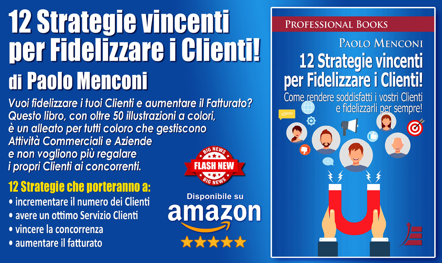Paolo Menconi ci svela nel nuovo libro, le “12 Strategie vincenti per Fidelizzare i Clienti!”