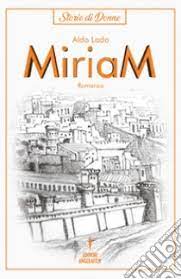 Aldo Lado presenta il romanzo storico “Storie di Donne: Miriam”