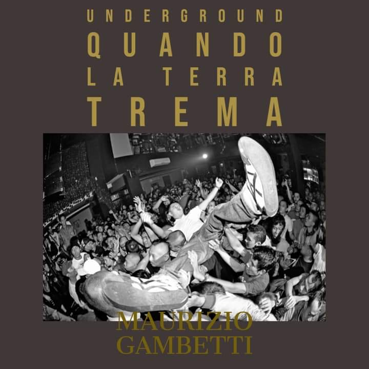 Il bignami dell'underground: il libro di Maurizio Gambetti  “Underground: quando la terra trema”