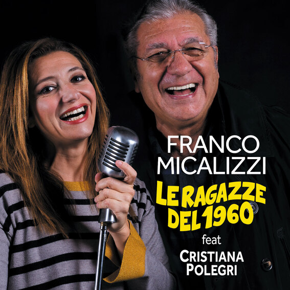 In radio e sulle piattaforme digitali il singolo di Franco MicalizziI “Le ragazze del 1960” feat. Cristiana Polegri
