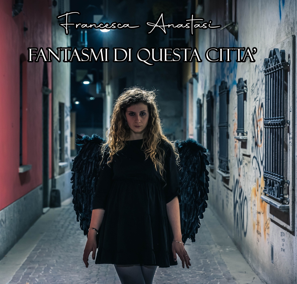 Francesca Anastasi: “Fantasmi di Questa Città” è il nuovo singolo della cantautrice brianzola