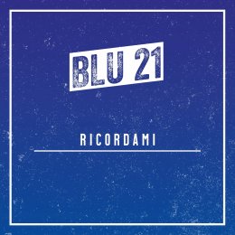 BLU 21 “Ricordami” è il secondo singolo estratto dal disco d’esordio del duo elettro pop