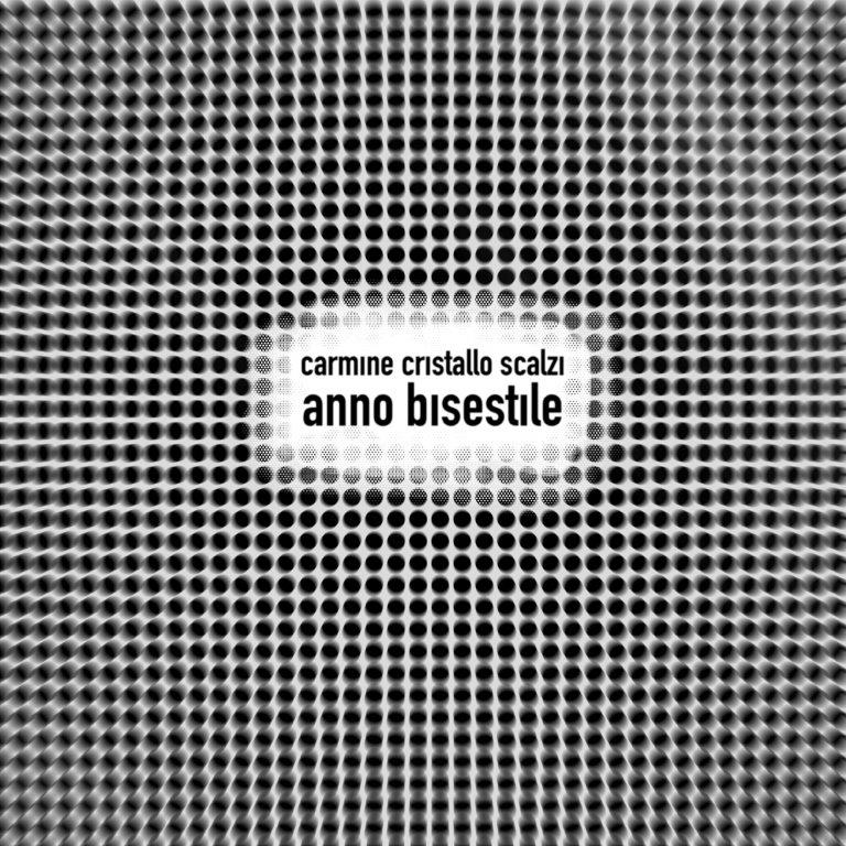 ANNO BISESTILE - In radio il nuovo singolo di CARMINE CRISTALLO SCALZI 