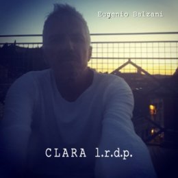 EUGENIO BALZANI “Clara l.r.d.p.” è l’intensa ballad dedicata alla madre estratta dal nuovo album del cantautore 