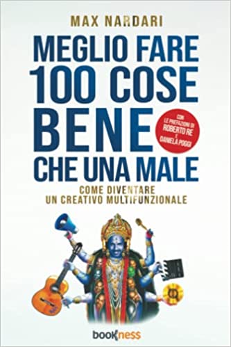 Max Nardari presenta “Meglio Fare 100 Cose Bene che una Male. Come diventare un creativo multifunzionale”