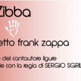  ME L’HA DETTO FRANK ZAPPA : Esce il primo libro di Zibba, e debutta lo spettacolo a ZELIG CABARET con la regia di Sergio Sgrilli