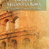 “La grande bellezza”di Sorrentino si celebra anche nel libro di Francesco Primerano”Un salto nell’Antica Roma”                   