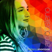 “Arcobaleno” il nuovo singolo di Federica Morrone