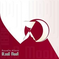 Foto 1 -   ROSSELLA ALIANO “BLOOD MOON” È IL NUOVO ALBUM DELLA MUSICISTA SICILIANA