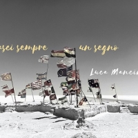 “Lasci sempre un segno” nuovo singolo di Luca Mancino