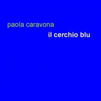 È arrivato “Il cerchio blu” che completa la Trilogia dei cerchi dell’autrice bergamasca Paola Caravona  