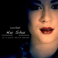Foto 1 -   LUCA BASH:  “NU SHU”  è il nuovo singolo estratto dal’album “OLTRE LE QUINTE”