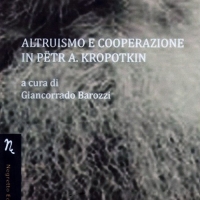 Foto 2 - Intervista di Alessia Mocci a Giancorrado Barozzi: vi presentiamo Altruismo e cooperazione in Pëtr A. Kropotkin