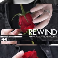 Rewind il nuovo singolo di Anthony & Vittorio Conte , da venerdì 8 giugno 2018 in radio e in digitale