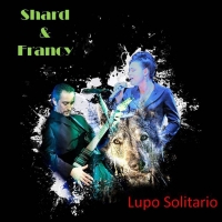 Shard & Francy in radio con il nuovo singolo “Lupo solitario”
