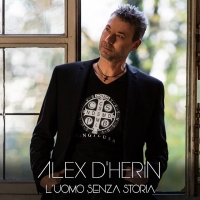 Alex D’Herin in radio con il singolo “L’ uomo senza storia”