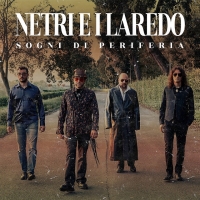 Netri e i Laredo in radio e negli store con il singolo “Amore tattile”, estratto dall’ album “Sogni di periferia”