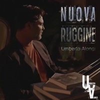 “Nuova Ruggine”, il nuovo singolo di Umberto Alongi