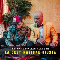 In radio e negli store digitali “La destinazione giusta”, il nuovo singolo dei No Name Italian Flavour