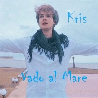 Kris “Vado al mare” 