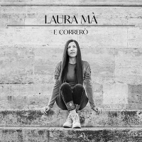 LAURA MÀ “E CORRERÒ” è il singolo d’esordio della cantautrice abruzzese