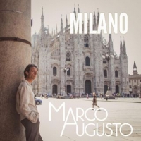 MARCO AUGUSTO “MILANO” è il nuovo singolo del cantautore italo-tedesco che omaggia la sua città d’origine