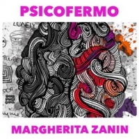 Margherita Zanin “Psicofermo” In radio il nuovo singolo tratto dall’album “Distanza in Stanza”