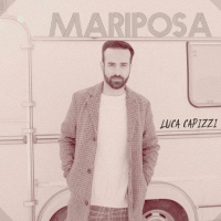 Foto 1 - Luca Capizzi “Mariposa” è il nuovo singolo del cantante italo-svizzero. Già disponibile nei digital store
