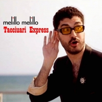 Melillo Melillo in radio e negli store digitali con il singolo �Tacciuari express�