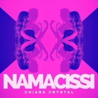 Chiara Crystal, “Namacissi”