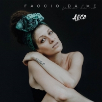 In radio il nuovo singolo “Faccio Da Me” di Alice