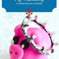 Arriva in libreria il romanzo di Marco Sambruna “Pig Marketing”