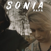 “Papà”, nuovo singolo e videoclip per Sonia. in tutti i digital store