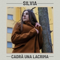 “Cadrà una lacrima”, nuovo singolo per Silvia. Già disponibile negli store digitali