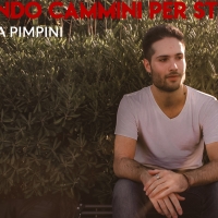 E’ online il lyric video di “Quando Cammini Per Strada”, brano del cantautore Andrea Pimpini