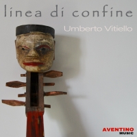 In uscita per Aventino Music “Linea di confine”, il nuovo brano dal sapore world dell’eclettico polistrumentista Umberto Vitiello