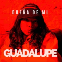 Guadalupe “Dueña de mi” è il singolo d’esordio dell’esplosiva cantautrice dominicana, milanese d’adozione 