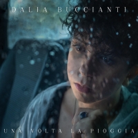 Foto 1 - Dalia Buccianti “Una volta la pioggia” è il nuovo singolo della giovane cantautrice toscana