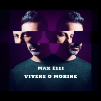 Max Elli “Vivere o Morire” in radio il primo singolo in italiano del cantautore, musicista e produttore milanese