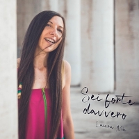 Laura Mà “Sei forte davvero” è il nuovo singolo della cantautrice romana d’adozione