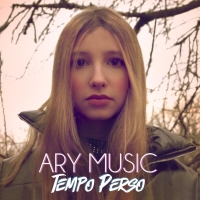 Ary Music in radio con il nuovo singolo “Tempo perso”