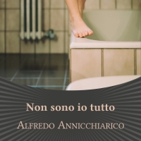 Alfredo Annicchiarico presenta il romanzo “Non sono io tutto”