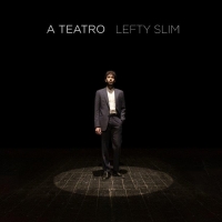 Lefty Slim In tutti i digital store il nuovo singolo “A teatro”