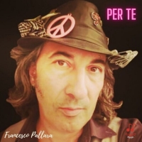 Francesco Pallara in tutti gli store digitali il nuovo album “Per te” in radio con il singolo “Questo è amore”