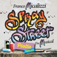 Disponibile in radio �TUTTO MIO� il brano cantato dal PIOTTA, anticipazione dal progetto �SPRAY STREET� di FRANCO MICALIZZI, 