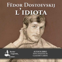Recitar Leggendo presenta l�audiolibro del romanzo �L'idiota� di F�dor Dostoevskij