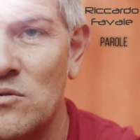 RICCARDO FAVALE  �Parole� � il nuovo progetto solista del cantautore romano che racconta un destino avverso