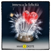 In tutte le radio su etichetta HSR Lugano, il nuovo singolo di Max Deste dal titolo Innesca la felicit�