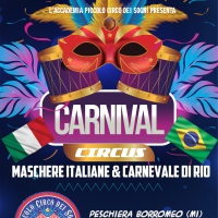 Carnevale Ambrosiano 2022 al Circo di Peschiera Borromeo (Milano): in scena sabato 5 marzo lo spettacolo “Carnival Circus - Maschere Italiane & Carnevale di Rio”